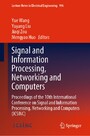Signal and Information Processing, Networking and Computers - Proceedings of the 10th International Conference on Signal and Information Processing, Networking and Computers (ICSINC)