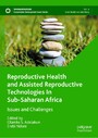Reproductive Health and Assisted Reproductive Technologies In Sub-Saharan Africa - Issues and Challenges