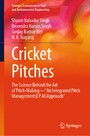 Cricket Pitches - The Science Behind the Art of Pitch-Making-'An Integrated Pitch Management (I.P.M) Approach'