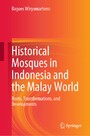 Historical Mosques in Indonesia and the Malay World - Roots, Transformations, and Developments