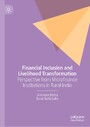 Financial Inclusion and Livelihood Transformation - Perspective from Microfinance Institutions in Rural India