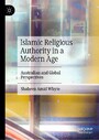 Islamic Religious Authority in a Modern Age - Australian and Global Perspectives