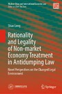 Rationality and Legality of Non-market Economy Treatment in Antidumping Law - Novel Perspectives on the Changed Legal Environment