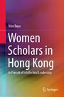 Women Scholars in Hong Kong - In Pursuit of Intellectual Leadership