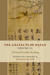 Analects of Dasan, Volume III - A Korean Syncretic Reading