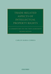 Trade Related Aspects of Intellectual Property Rights - A Commentary on the TRIPS Agreement