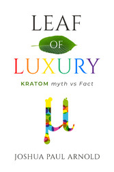Leaf of Luxury - Kratom Myth Vs. Fact