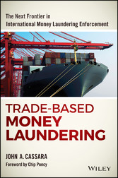 Trade-Based Money Laundering - The Next Frontier in International Money Laundering Enforcement