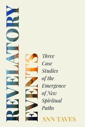 Revelatory Events - Three Case Studies of the Emergence of New Spiritual Paths