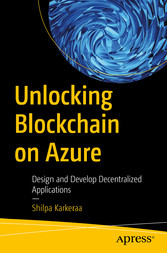Unlocking Blockchain on Azure - Design and Develop Decentralized Applications