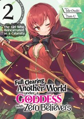 Full Clearing Another World under a Goddess with Zero Believers: Volume 2