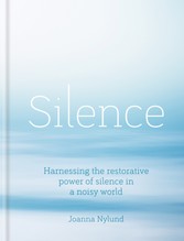 Silence - Harnessing the restorative power of silence in a noisy world