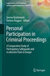 Personal Participation in Criminal Proceedings - A Comparative Study of Participatory Safeguards and in absentia Trials in Europe