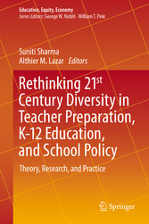 Rethinking 21st Century Diversity in Teacher Preparation, K-12 Education, and School Policy - Theory, Research, and Practice