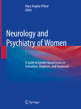 Neurology and Psychiatry of Women - A Guide to Gender-based Issues in Evaluation, Diagnosis, and Treatment