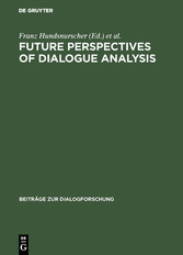 Future perspectives of dialogue analysis - [I.A.D.A. meeting in December 1992 in Bologna]