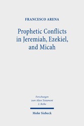 Prophetic Conflicts in Jeremiah, Ezekiel, and Micah - How Post-Exilic Ideologies Created the False (and the True) Prophets