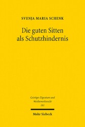 Die guten Sitten als Schutzhindernis - Eine Untersuchung zum deutschen und europäischen Immaterialgüterrecht