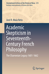 Academic Skepticism in Seventeenth-Century French Philosophy - The Charronian Legacy 1601-1662