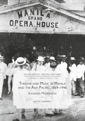 Theatre and Music in Manila and the Asia Pacific, 1869-1946 - Sounding Modernities