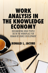 Work Analysis in the Knowledge Economy - Documenting What People Do in the Workplace for Human Resource Development