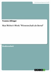 Max Weber's Werk 'Wissenschaft als Beruf'