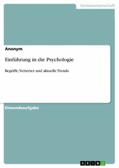 Einführung in die Psychologie - Begriffe, Vertreter und aktuelle Trends