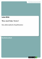 Was sind Fake News? - Eine philosophische Begriffsanalyse