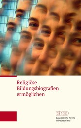 Religiöse Bildungsbiografien ermöglichen - Eine Richtungsanzeige der Kammer der EKD für Bildung und Erziehung, Kinder und Jugend für die vernetzende Steuerung evangelischer Bildung