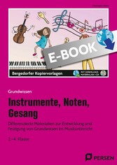 Instrumente, Noten, Gesang - Differenzierte Materialien zur Entwicklung und Fes tigung von Grundwissen im Musikunterricht (2. bis 4. Klasse)