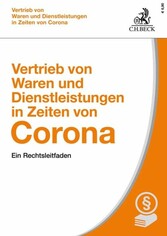 Vertrieb von Waren und Dienstleistungen in Zeiten von Corona - Ein Rechtsleitfaden zu COVID-19-bedingten Vertragsstörungen