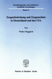 Zeugenbedrohung und Zeugenschutz in Deutschland und den USA.