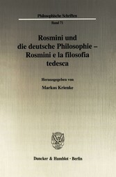 Rosmini und die deutsche Philosophie - Rosmini e la filosofia tedesca.