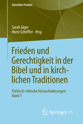 Frieden und Gerechtigkeit in der Bibel und in kirchlichen Traditionen - Politisch-ethische Herausforderungen Band 1
