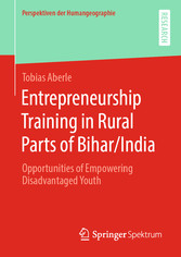 Entrepreneurship Training in Rural Parts of Bihar/India - Opportunities of Empowering Disadvantaged Youth