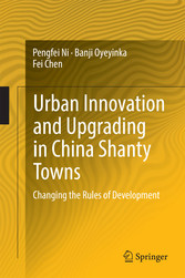 Urban Innovation and Upgrading in China Shanty Towns - Changing the Rules of Development