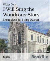 I Will Sing the Wondrous Story - Sheet Music for String Quartet