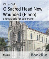 O Sacred Head Now Wounded (Piano) - Sheet Music for Solo Piano