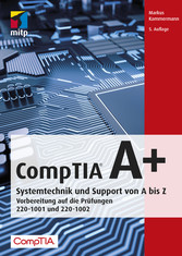 CompTIA A+ - Systemtechnik und Support von A bis Z Vorbereitung auf die Prüfungen #220-1001 und #220-1002