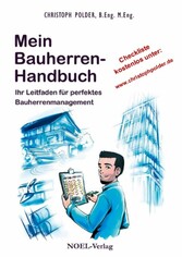 Mein Bauherren-Handbuch - Ihr Leitfaden für perfektes Bauherrenmanagement I Mit großer Checkliste (Kostenloser Download unter www.christophpolder.de)