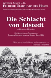 Freiherr Ulrich von der Horst - Die Schlacht von Idstedt - ZUR GESCHICHTE DES FELDZUGES DER SCHLESWIG-HOLSTEINER GEGEN DIE DÄNEN IM JAHRE 1850.