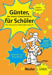 Günter, der innere Schweinehund, für Schüler - Ein tierisches Motivationsbuch