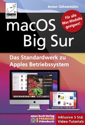 macOS Big Sur - Das Standardwerk zu Apples Betriebssystem - Für Ein- und Umsteiger - PREMIUM Videobuch: Buch + 5 h Videotutorials