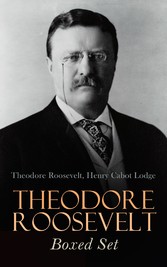 THEODORE ROOSEVELT Boxed Set - Memoirs, History Books, Biographies, Essays, Speeches & Executive Orders