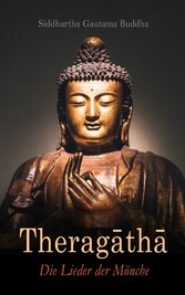 Therag?th? - Palikanon - Das Buch der Lehrreden des Buddha (Die Lieder der Mönche)